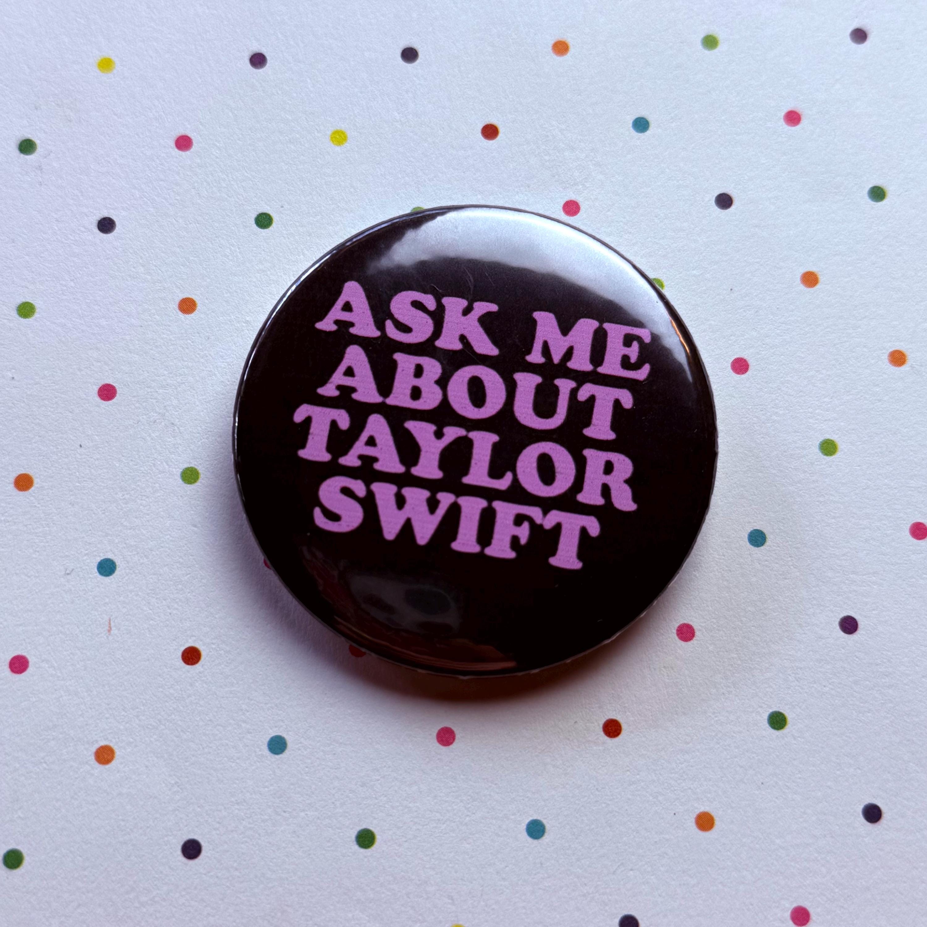 Taylor Swift Pin: Ask Me About Taylor Swift